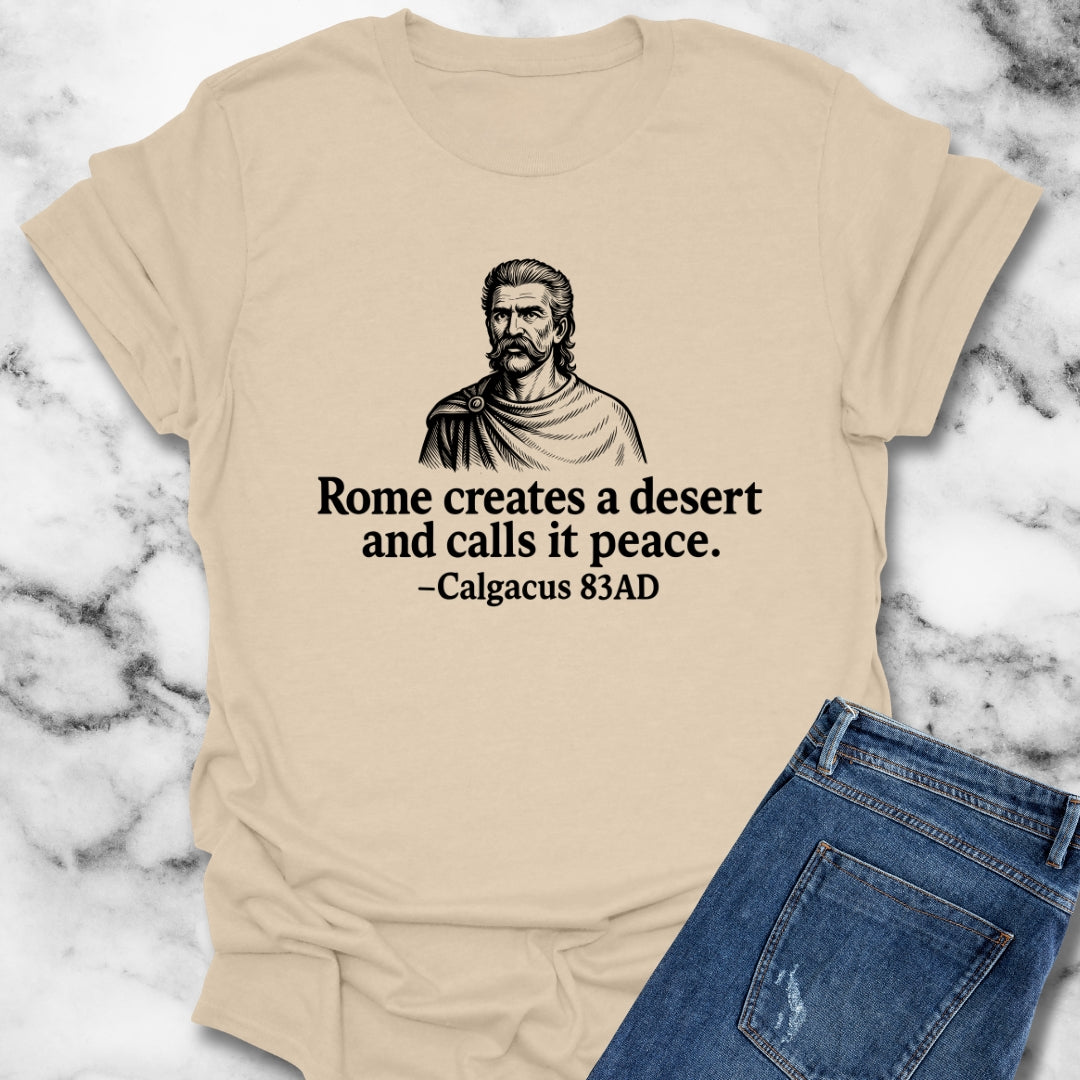 Rome Creates a Desert and Calls It Peace Calgacus Quote Unisex T-Shirt