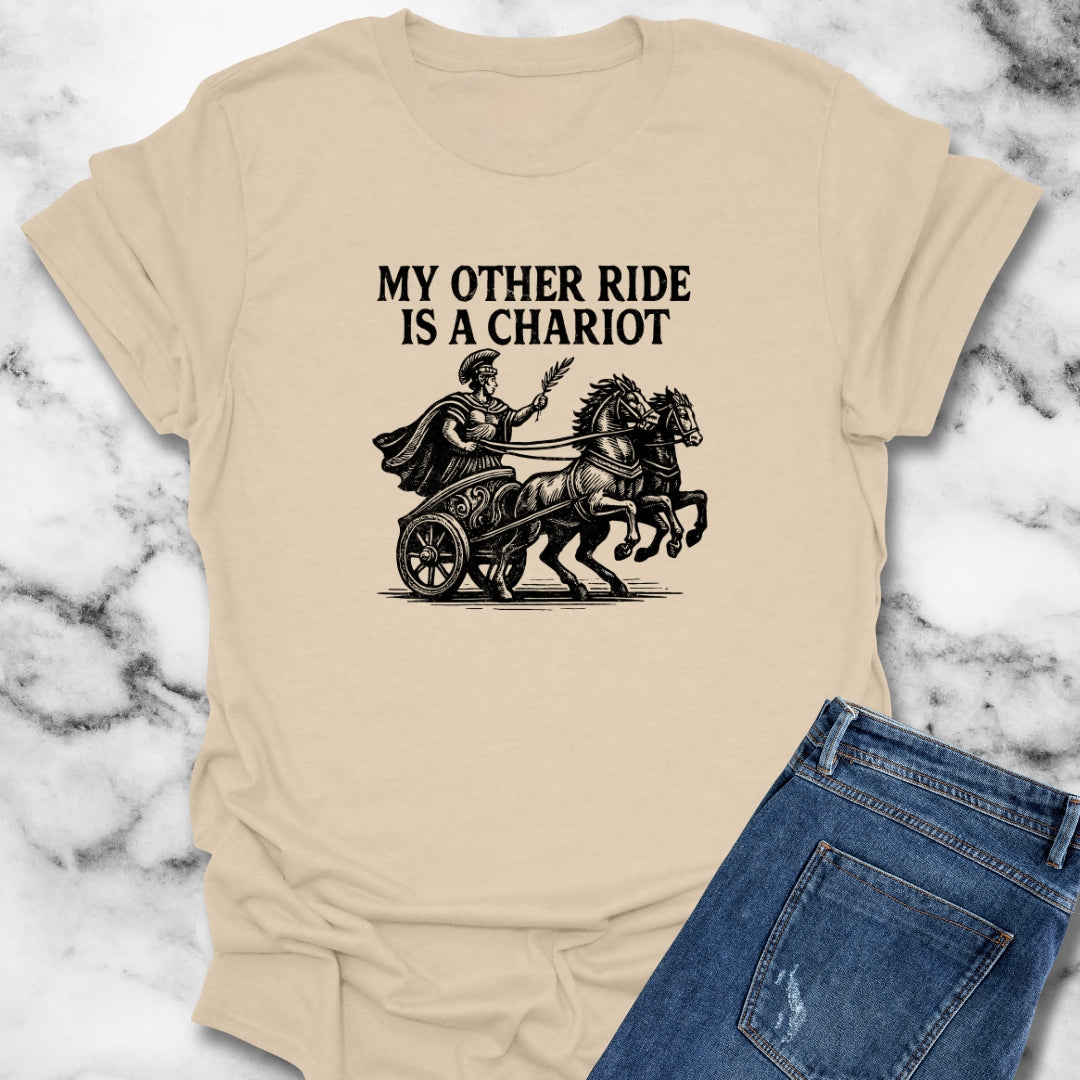 My Other Ride Is a Chariot T-Shirt