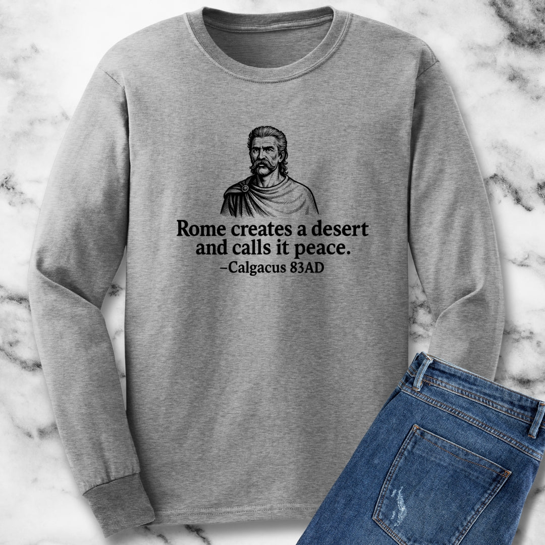 Rome Creates a Desert and Calls It Peace Quote Unisex Long Sleeve Tee