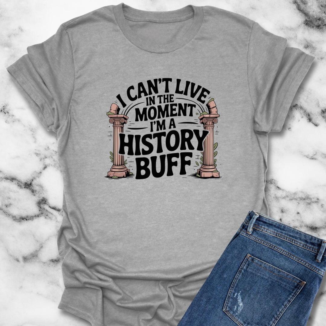I Can't Live in the Moment I'm a History Buff Unisex Lightweight T-Shirt