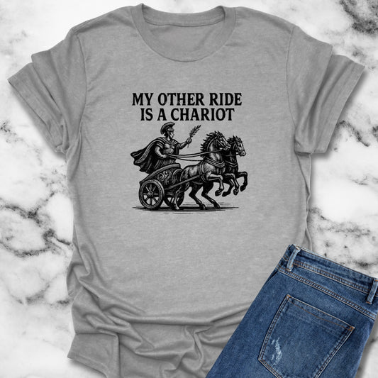 My Other Ride Is a Chariot T-Shirt