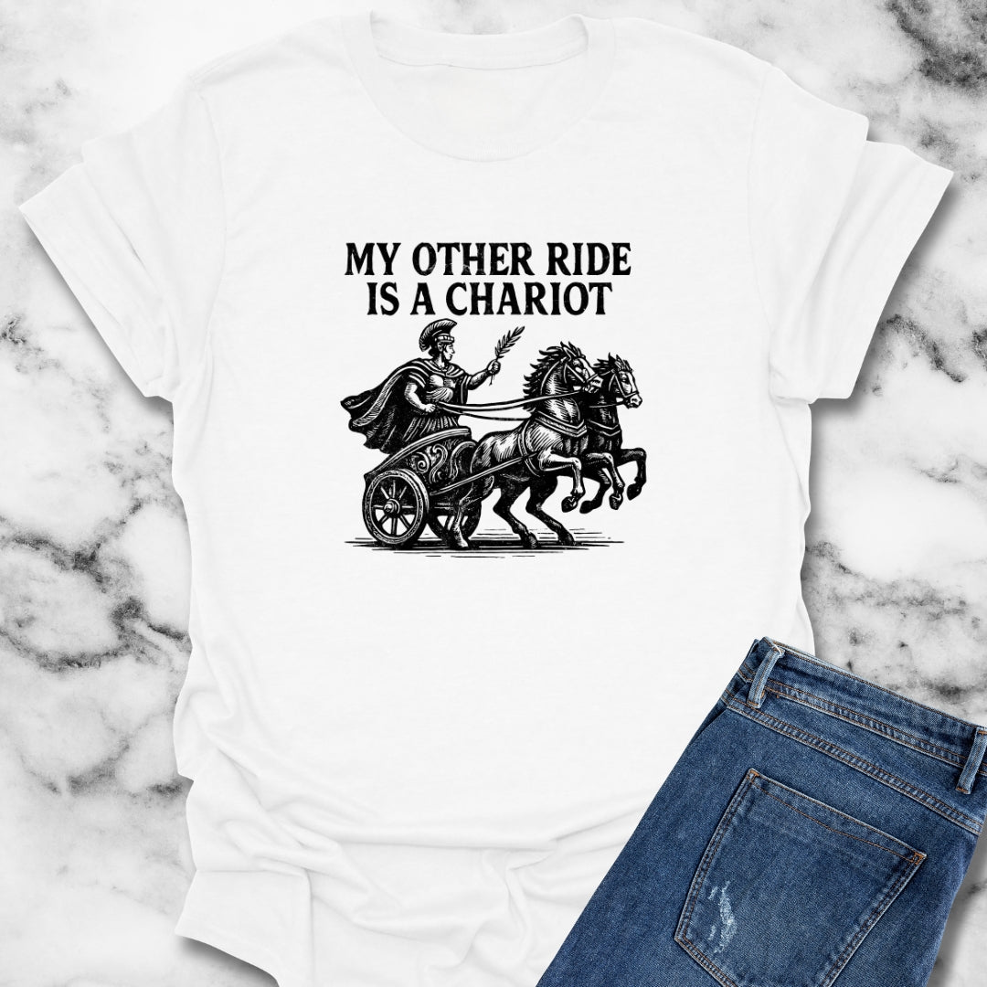 My Other Ride Is a Chariot T-Shirt