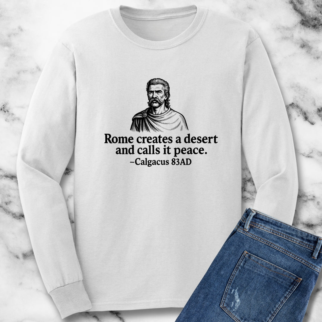 Rome Creates a Desert and Calls It Peace Quote Unisex Long Sleeve Tee
