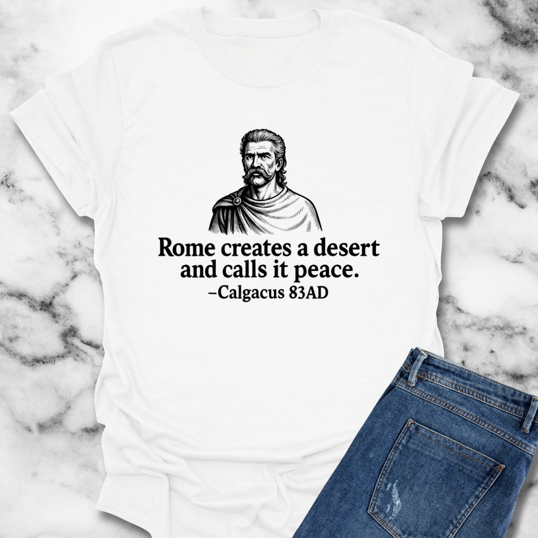 Rome Creates a Desert and Calls It Peace Calgacus Quote Unisex T-Shirt