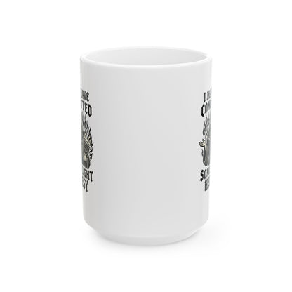 I May Have Committed Some Light Heresy Ceramic Mug, (11oz, 15oz)