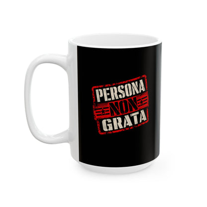 Persona Non Grata Ceramic Mug, (11oz, 15oz)