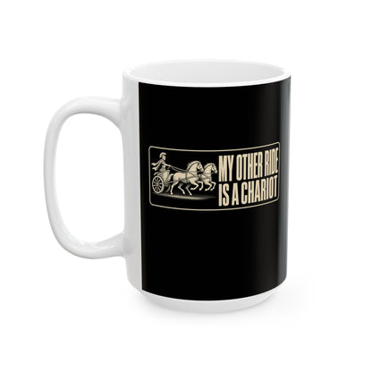 My Other Ride is a Chariot Ceramic Mug, (11oz, 15oz)