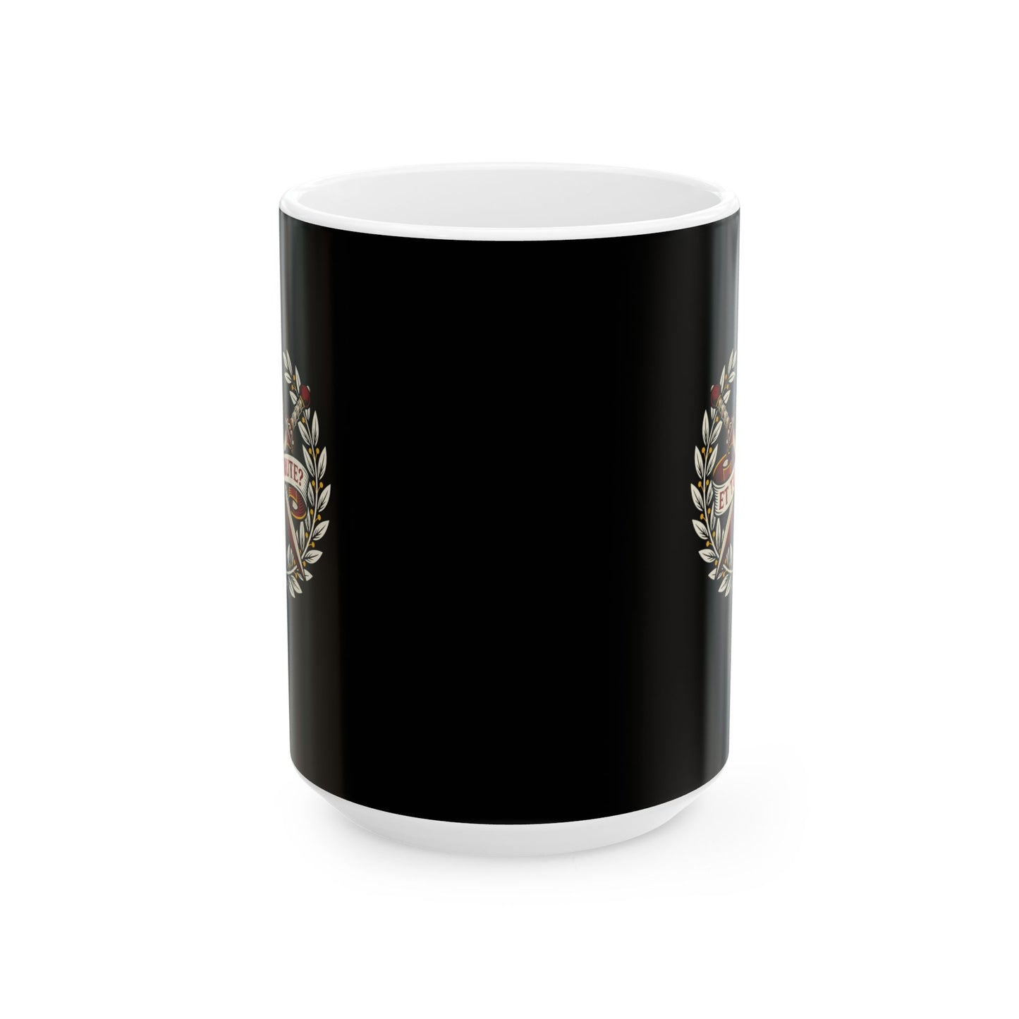 Et Tu Brute Ceramic Mug, (11oz, 15oz)