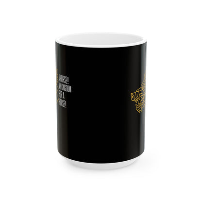 Richard III Kingdom for a Horse Ceramic Mug, (11oz, 15oz)