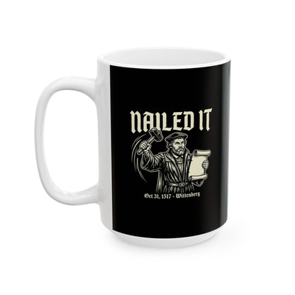 Martin Luther Nailed It Ceramic Mug, (11oz, 15oz)
