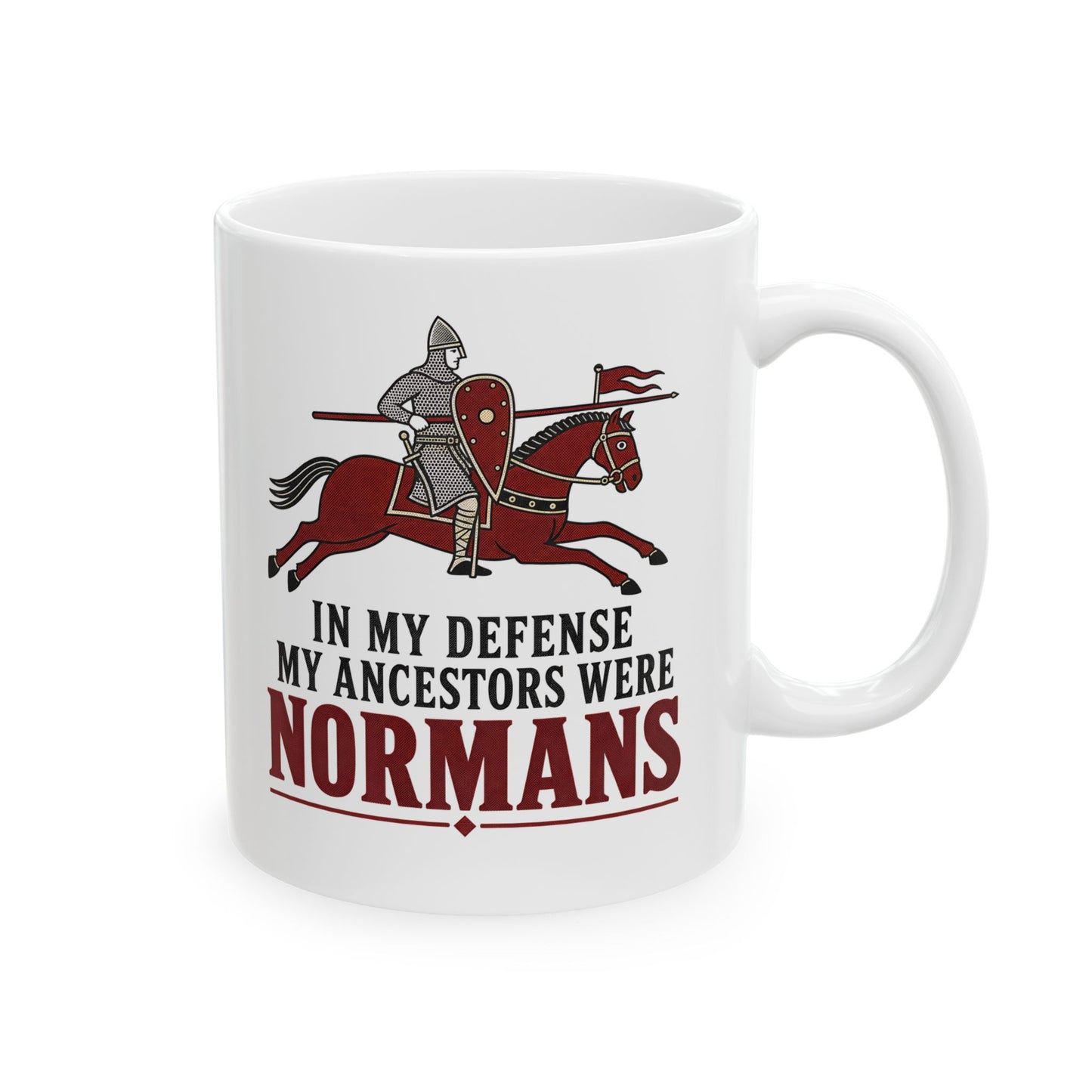 In My Defense My Ancestors Were Normans Ceramic Mug, (11oz, 15oz)
