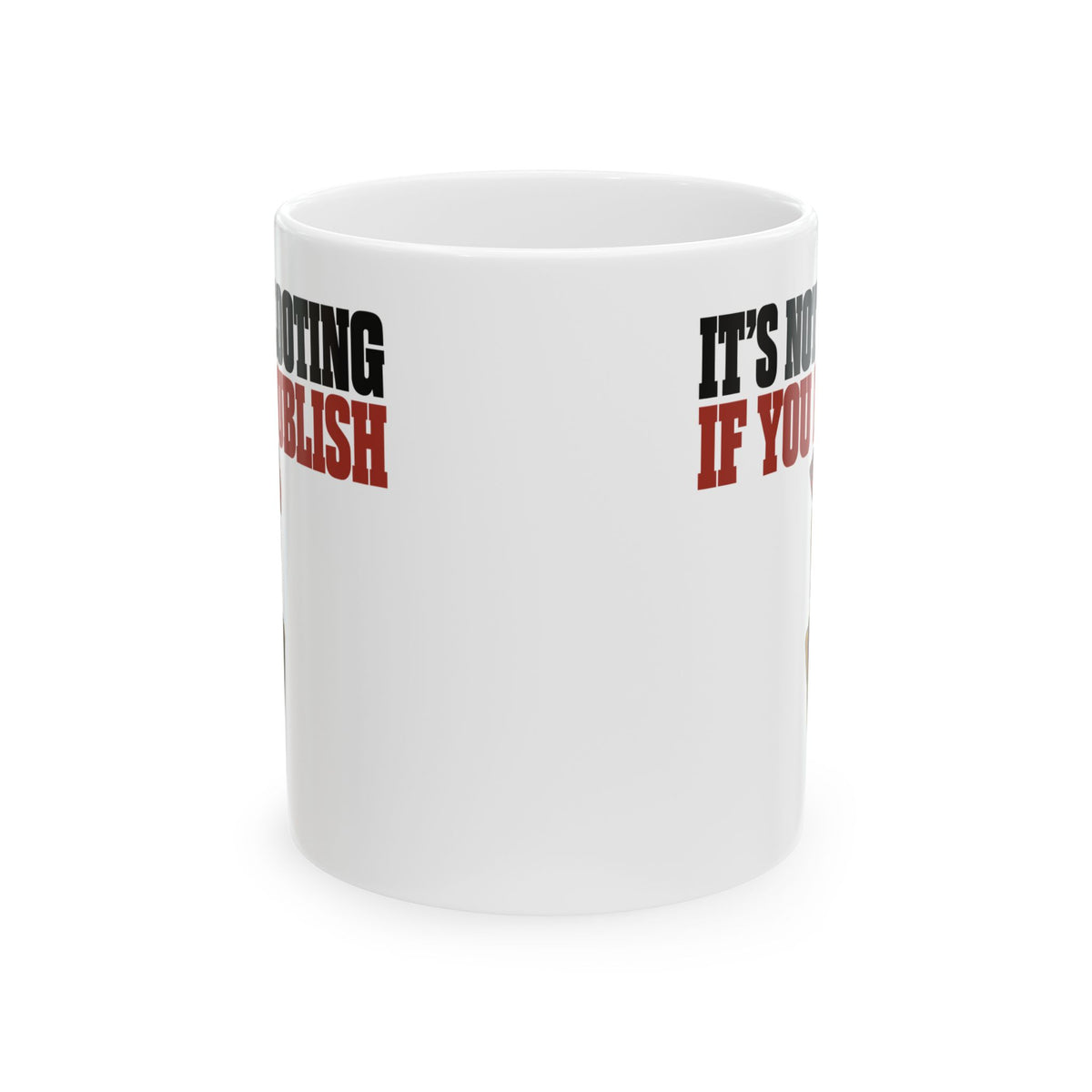 It's Not Looting If You Publish Ceramic Mug, (11oz, 15oz)