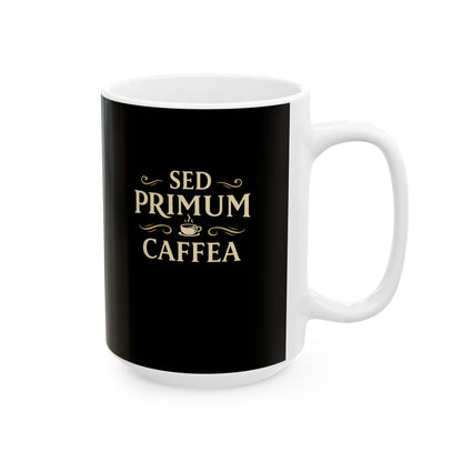 But First Coffee in Latin Ceramic Mug, (11oz, 15oz)