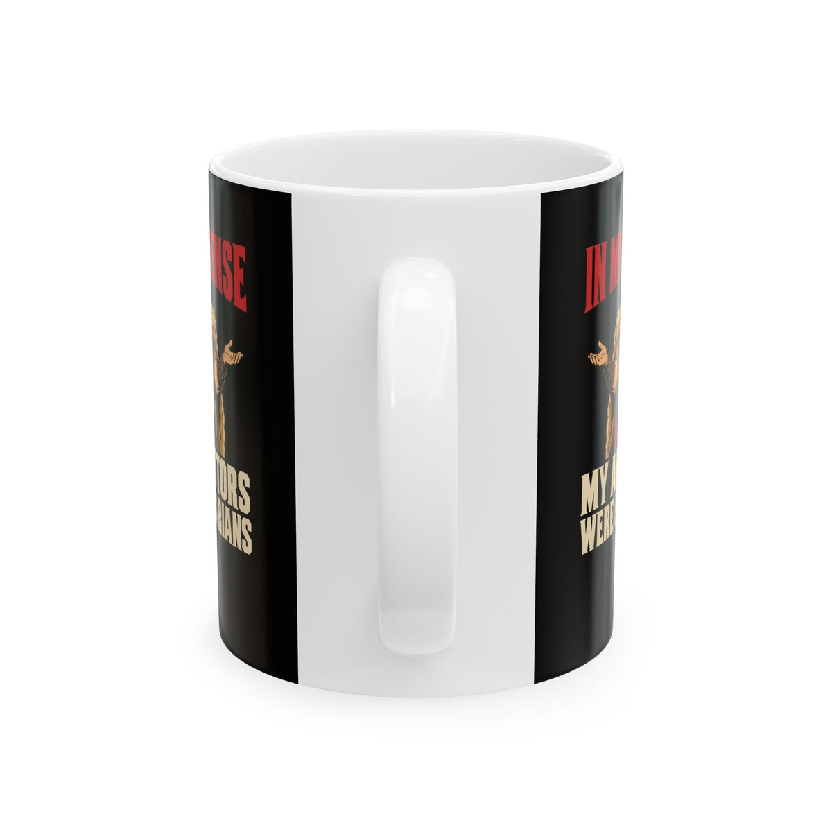 In My Defense My Ancestors Were Barbarians Metal Ceramic Mug, (11oz, 15oz)