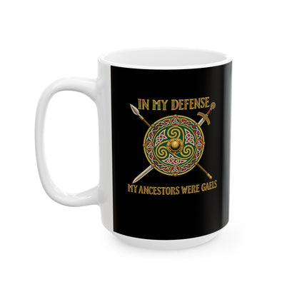 In My Defense Ancestors Were Gaels w/Shield Ceramic Mug, (11oz, 15oz)