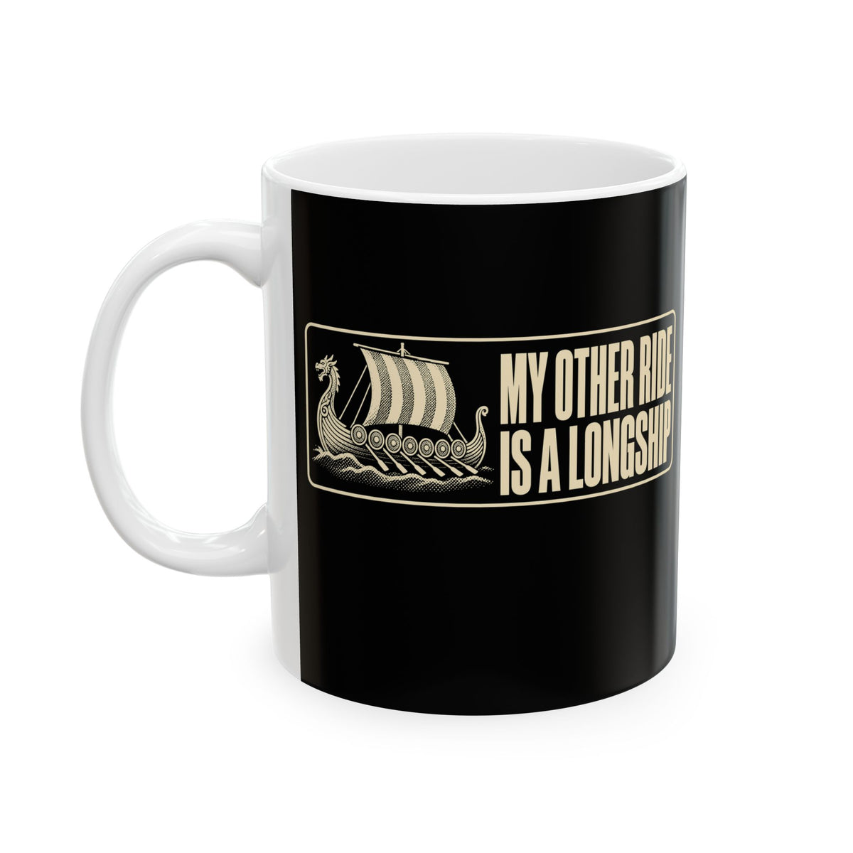 Longship My Other Ride Ceramic Mug, (11oz, 15oz)