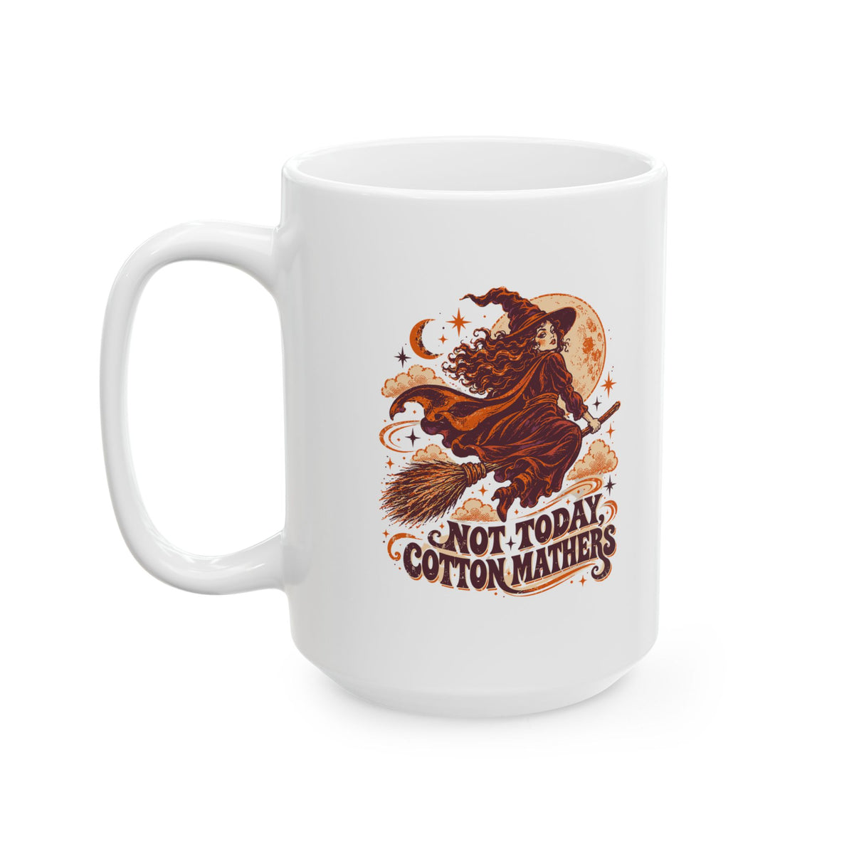 Salem Witch Not Today Cotton Mathers Ceramic Mug, (11oz, 15oz)
