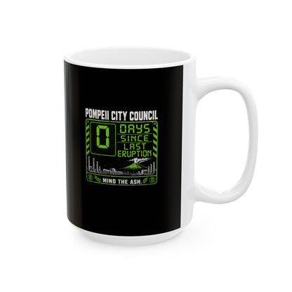 Pompeii 0 Days Since Last Eruption Ceramic Mug, (11oz, 15oz)