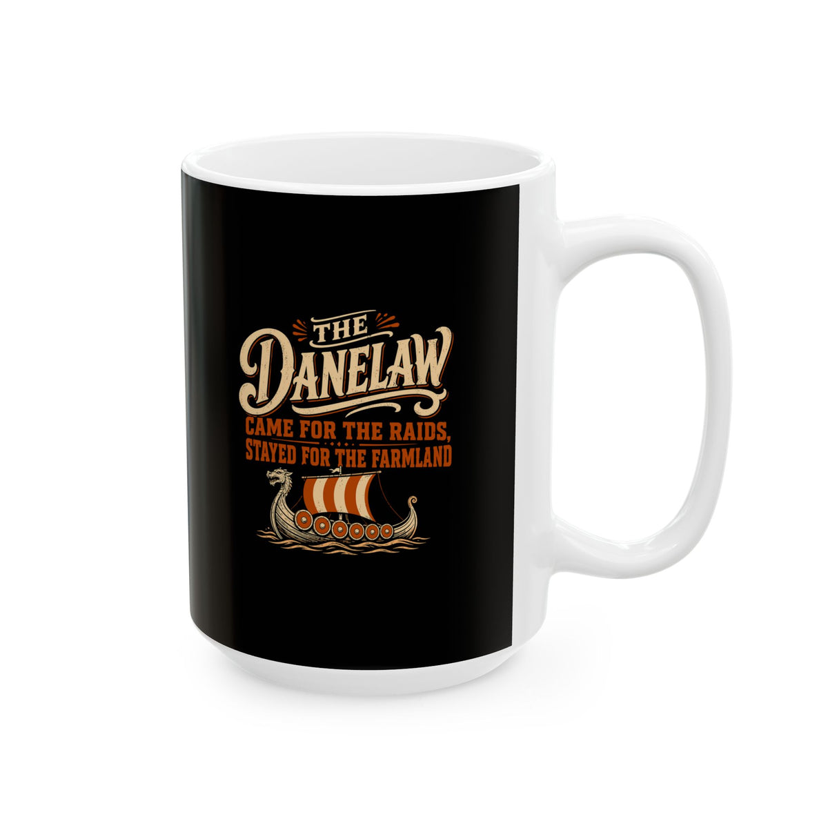 Danelaw Came for Raids Stayed for Farmland Ceramic Mug, (11oz, 15oz)