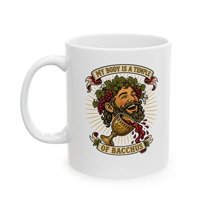 My Body is a Temple of Bacchus Ceramic Mug, (11oz, 15oz)