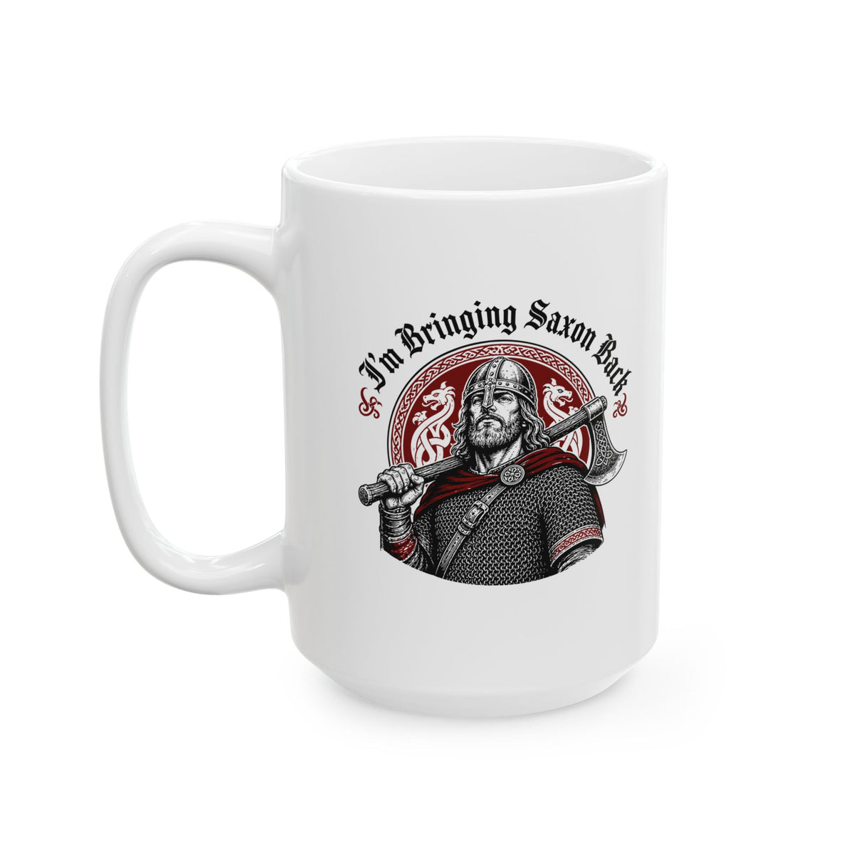I'm Bringing Saxon Back Ceramic Mug, (11oz, 15oz)