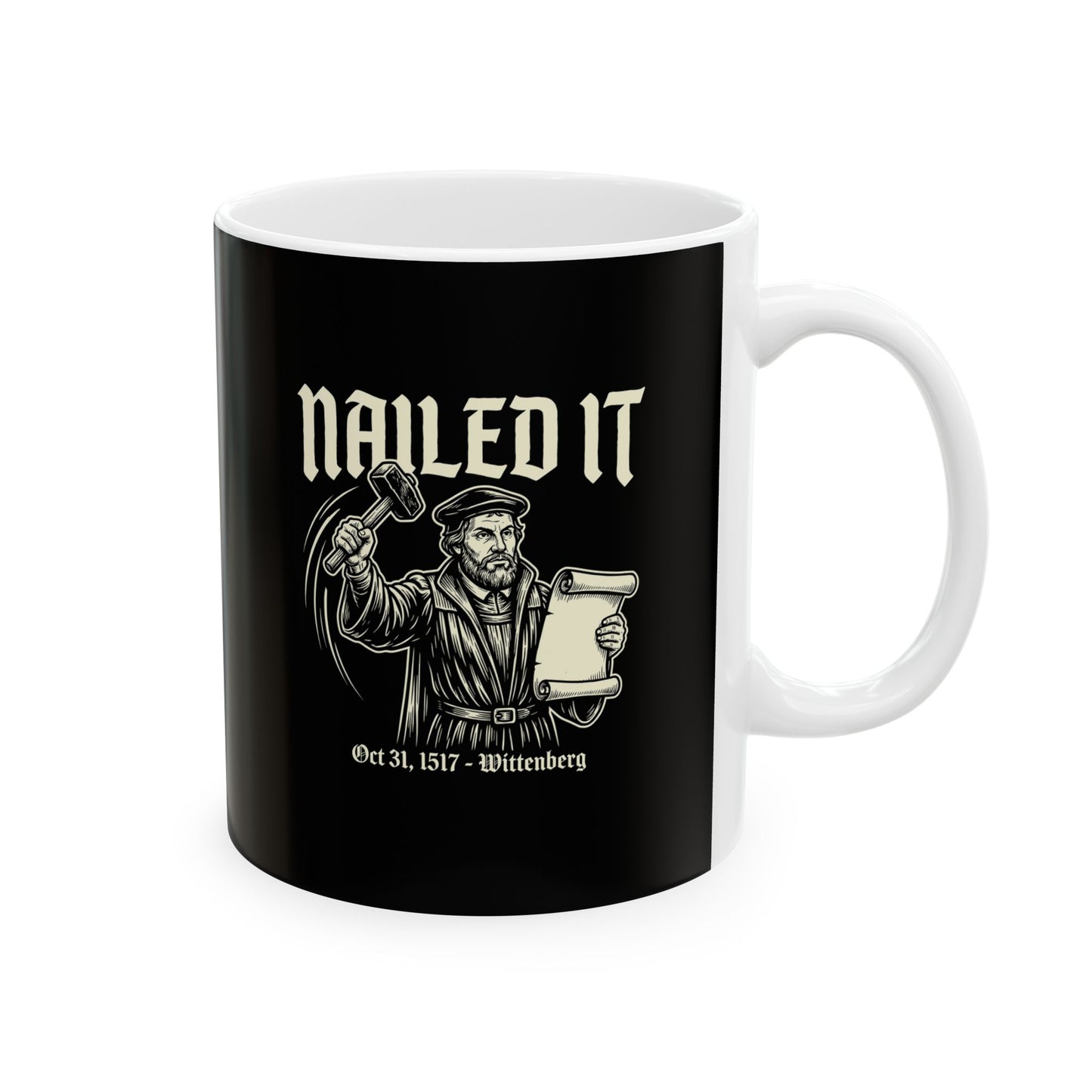 Martin Luther Nailed It Ceramic Mug, (11oz, 15oz)