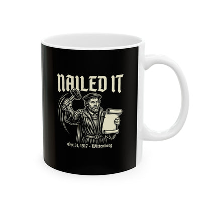 Martin Luther Nailed It Ceramic Mug, (11oz, 15oz)