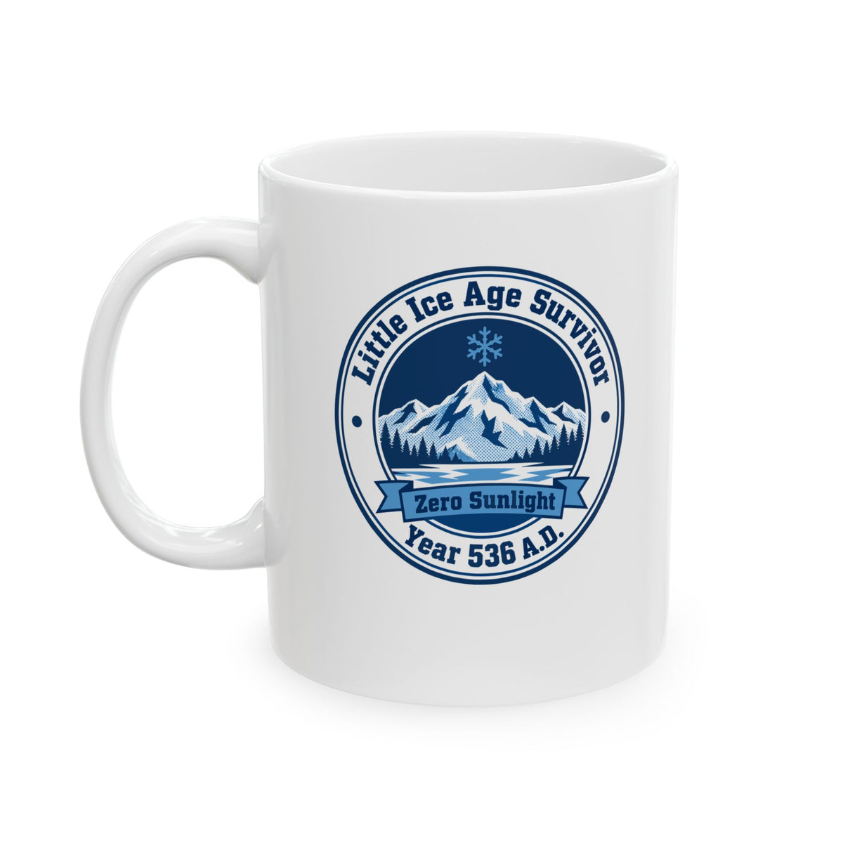 Little Ice Age Survivor 536 AD Ceramic Mug, (11oz, 15oz)
