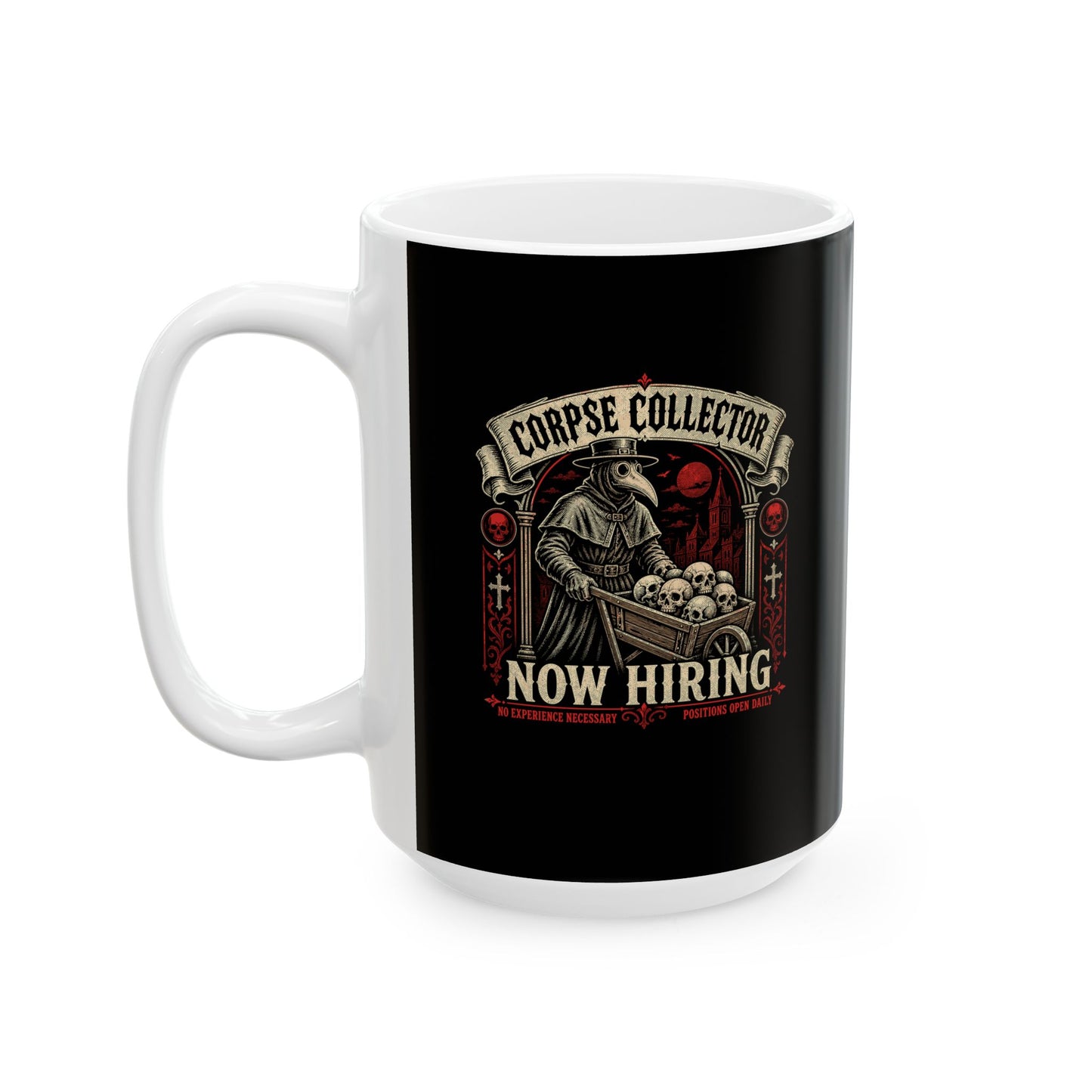 Plague Corpse Collector Now Hiring Ceramic Mug, (11oz, 15oz)