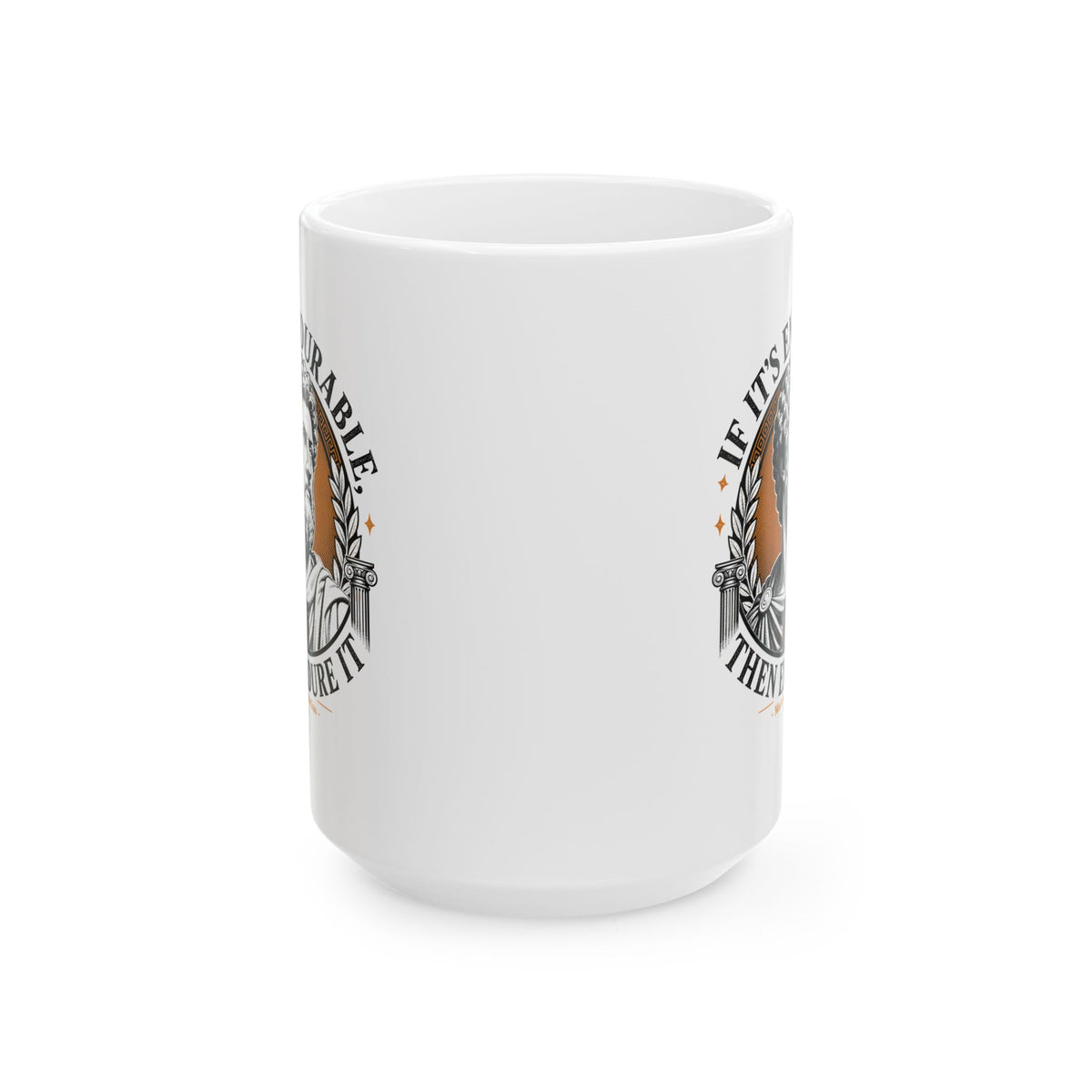 Marcus Aurelius Endurable Quote Ceramic Mug, (11oz, 15oz)