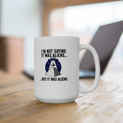 Aliens Built the Pyramids  Ceramic Mug, (11oz, 15oz)