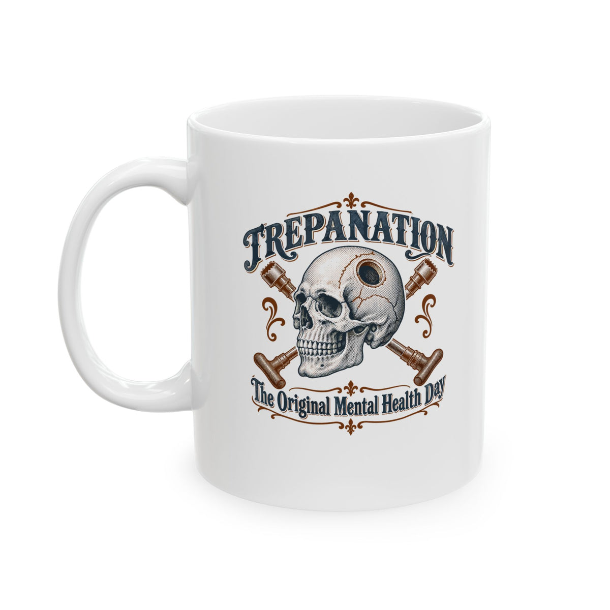 Trepanation The Original Mental Health Day Ceramic Mug, (11oz, 15oz)