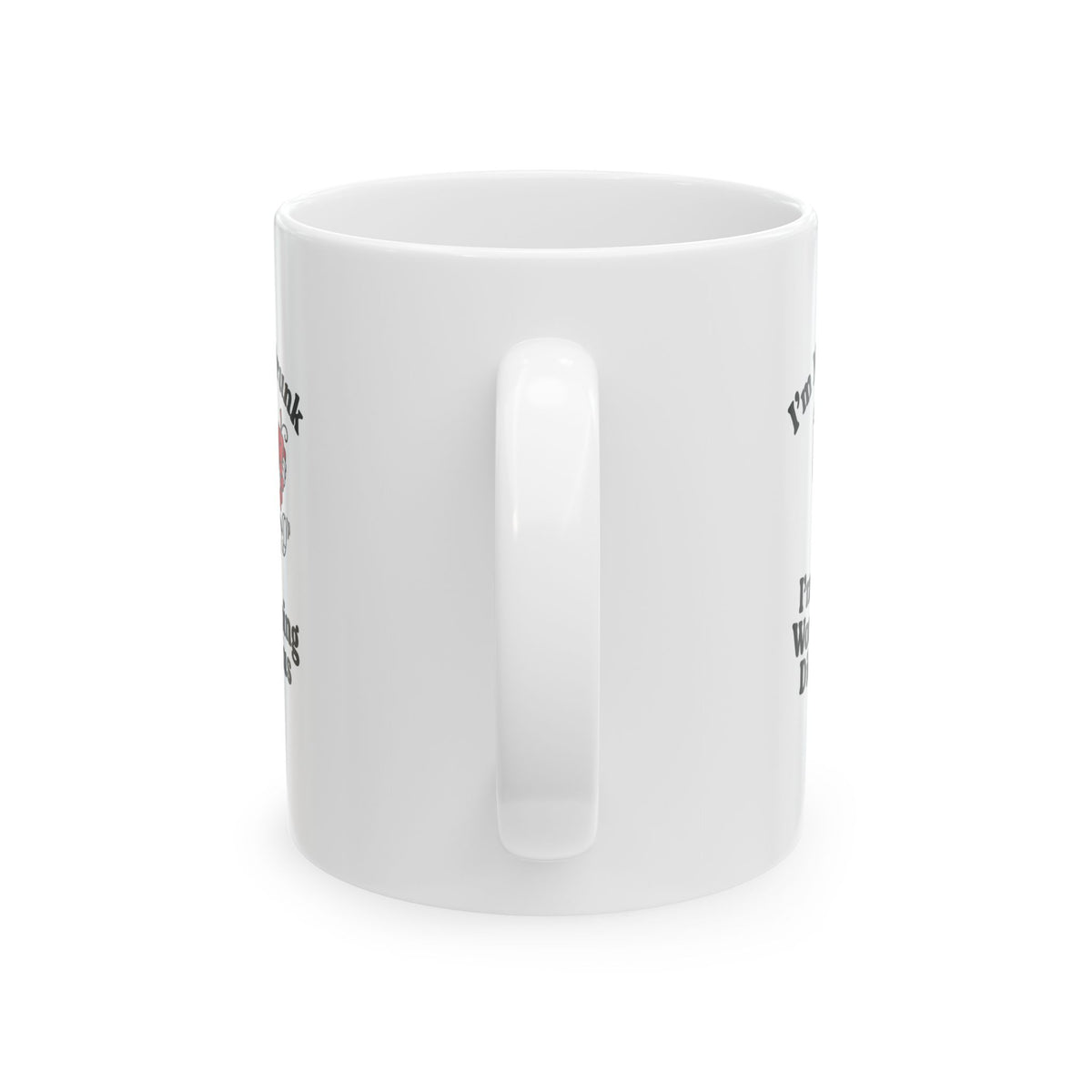 I'm Not Drunk Worshiping Dionysus Ceramic Mug, (11oz, 15oz)
