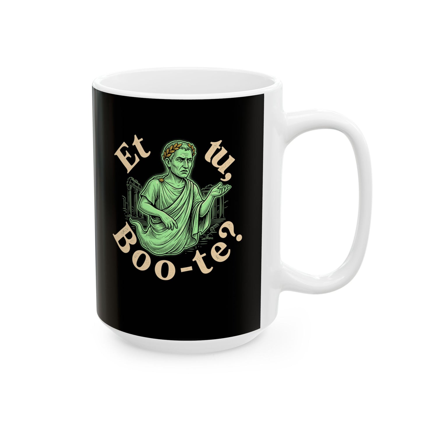 Caesar Ghost Et Tu Boo-Te Ceramic Mug, (11oz, 15oz)