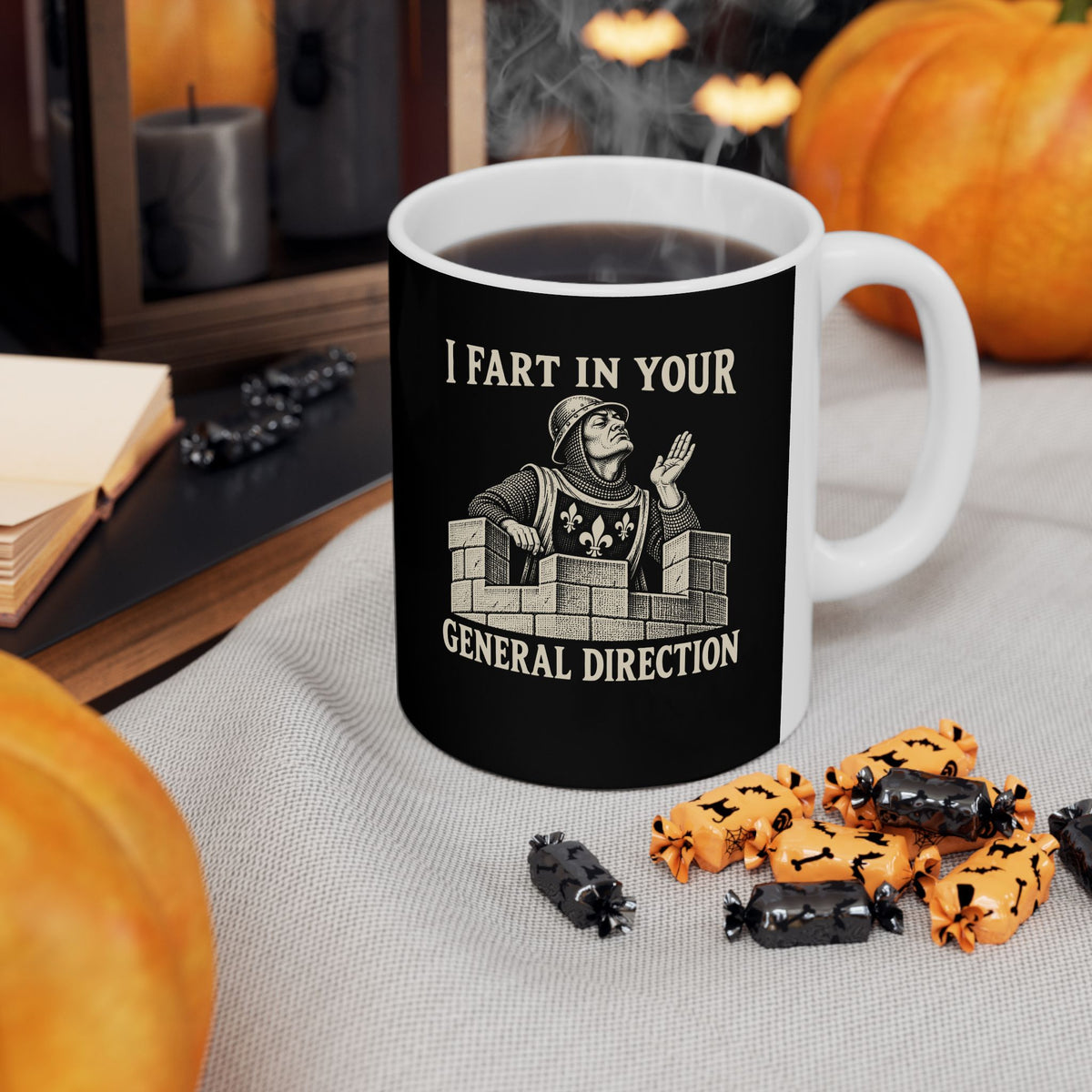 I Fart in Your General Direction  Ceramic Mug, (11oz, 15oz)