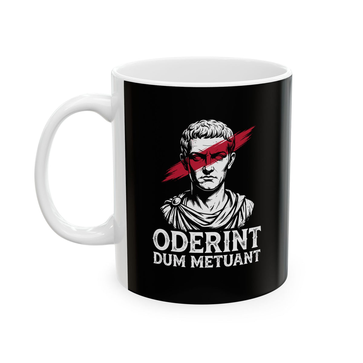 Caligula Let Them Hate They Fear Me Latin Quote Ceramic Mug, (11oz, 15oz)