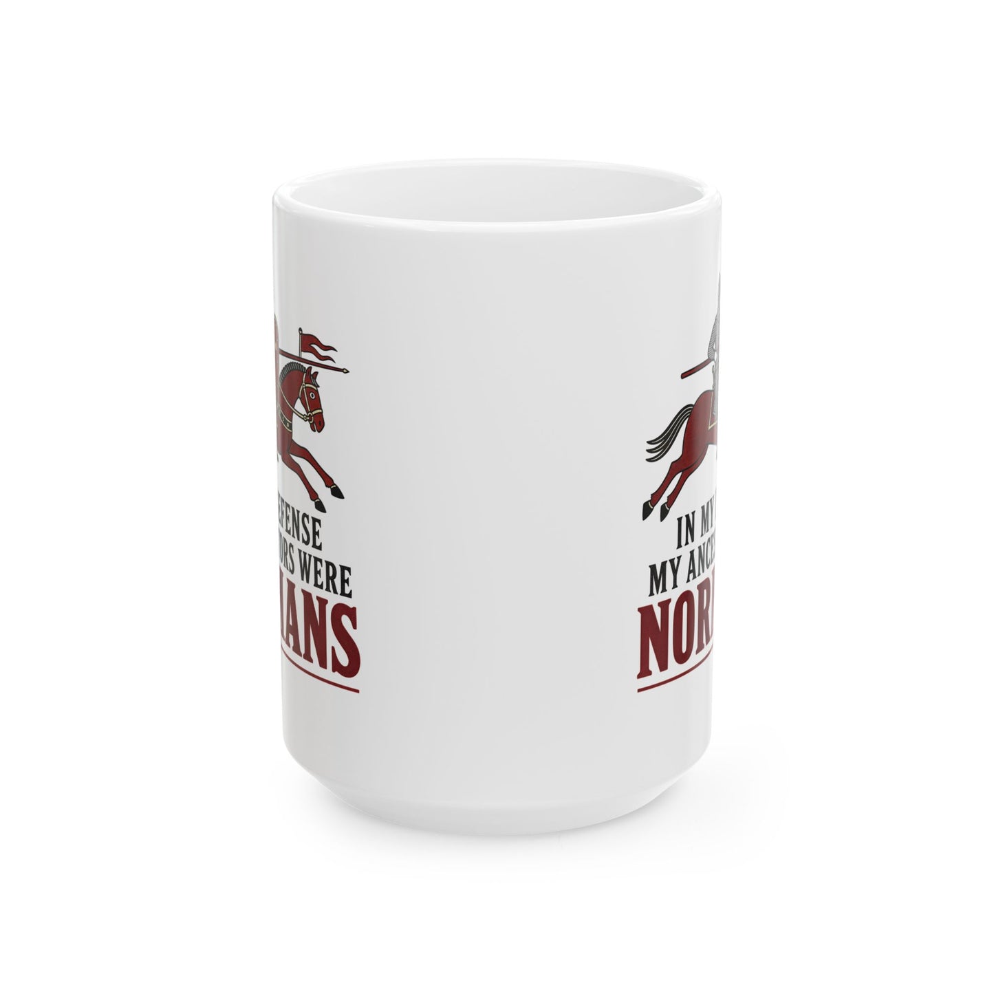 In My Defense My Ancestors Were Normans Ceramic Mug, (11oz, 15oz)