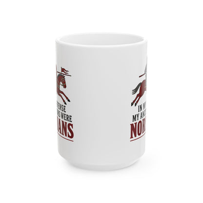 In My Defense My Ancestors Were Normans Ceramic Mug, (11oz, 15oz)