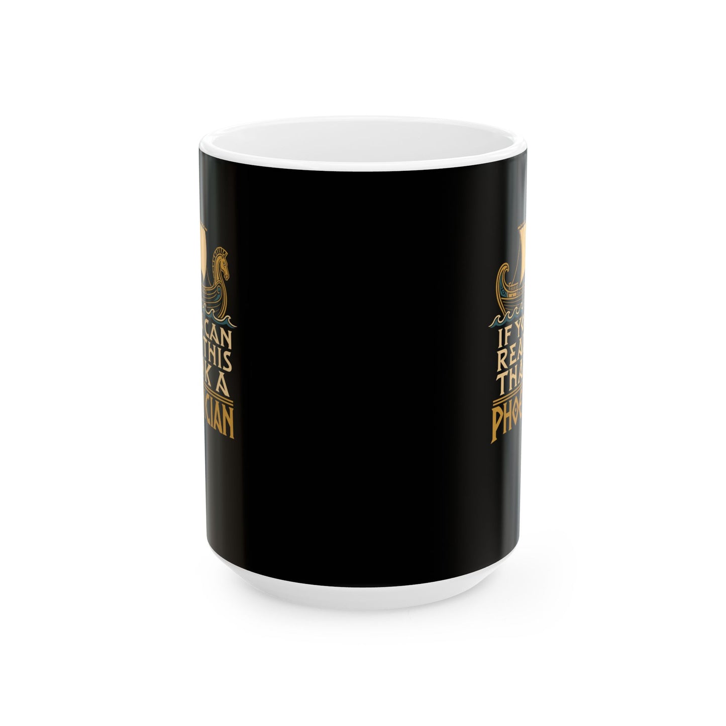 If You Can Read Thank a Phoenician Ceramic Mug, (11oz, 15oz)