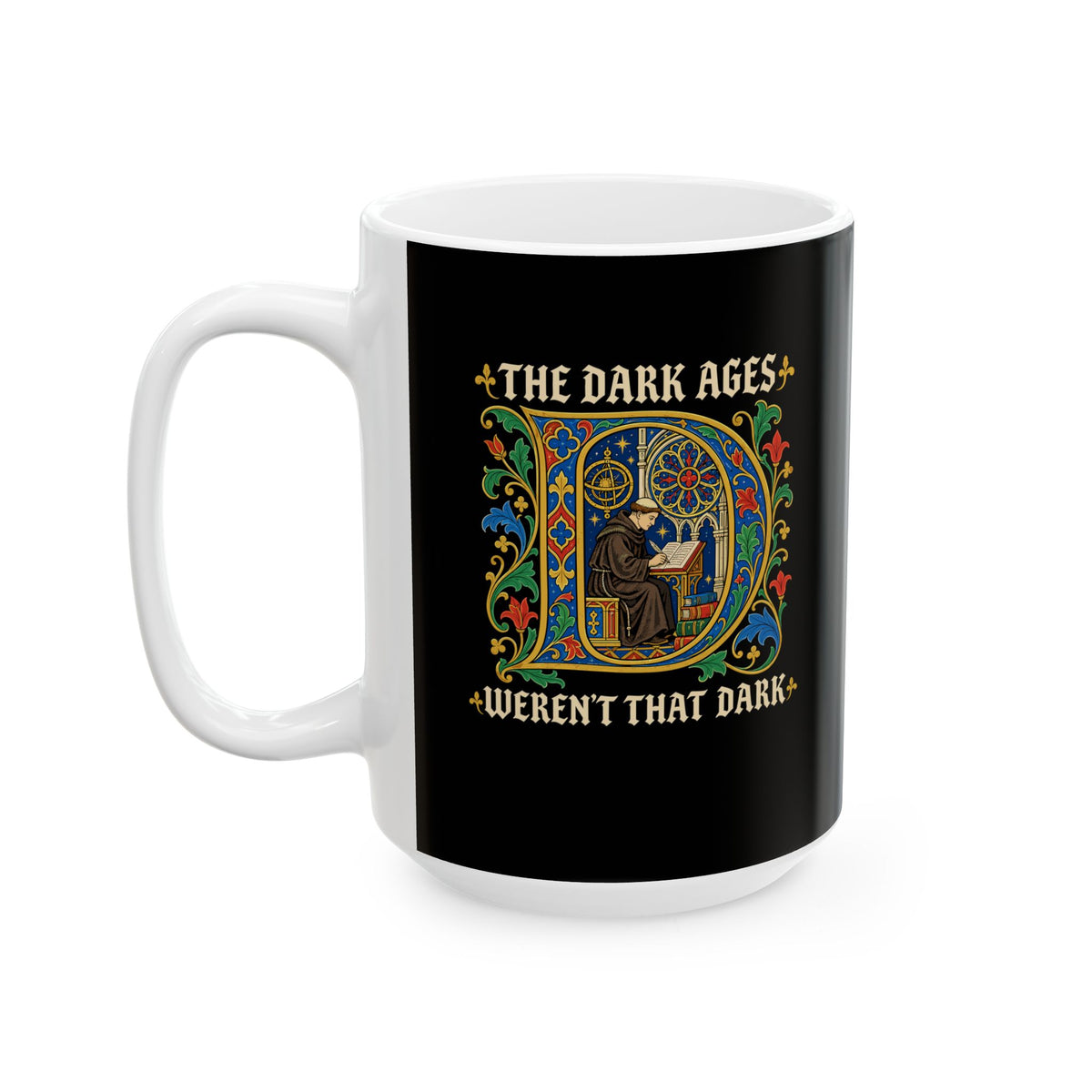 The Dark Ages Weren't That Dark Ceramic Mug, (11oz, 15oz)