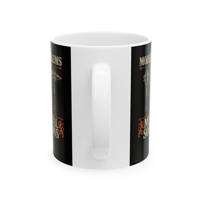 Modern Problems Medieval Solutions Maces Ceramic Mug, (11oz, 15oz)