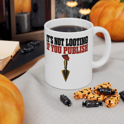 It's Not Looting If You Publish Ceramic Mug, (11oz, 15oz)