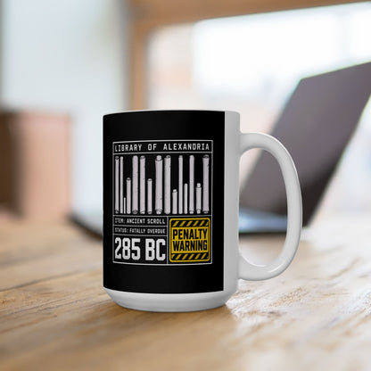 Library of Alexandria Fatally Overdue Scroll Ceramic Mug, (11oz, 15oz)