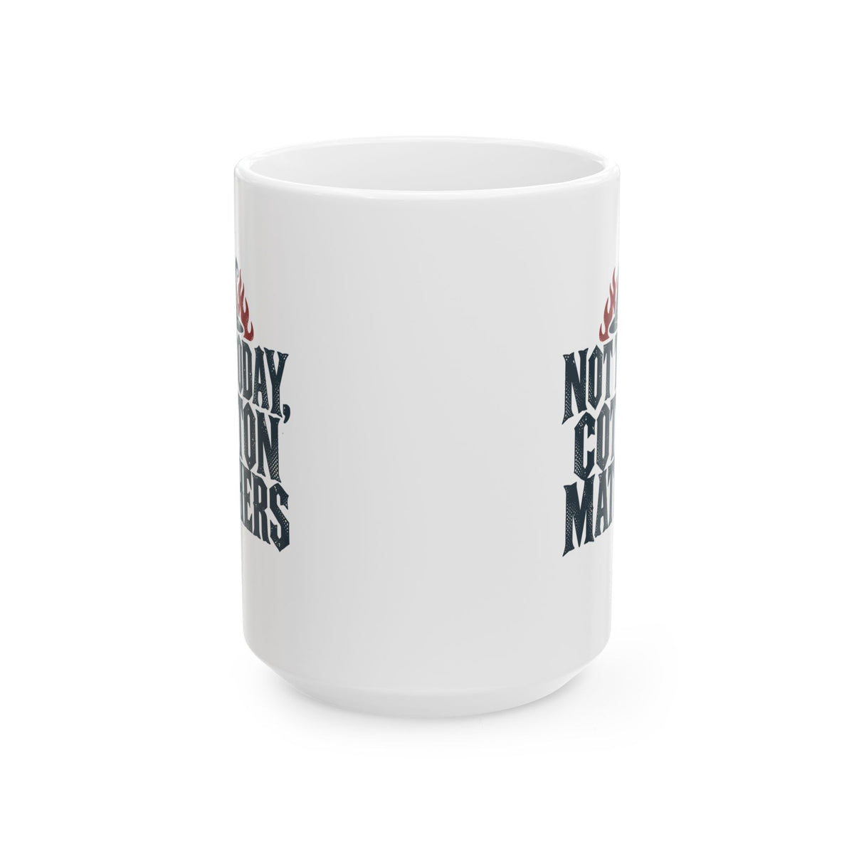 Not Today Cotton Mathers Ceramic Mug, (11oz, 15oz)