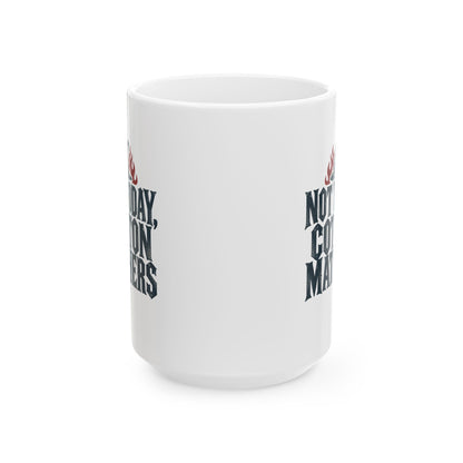 Not Today Cotton Mathers Ceramic Mug, (11oz, 15oz)