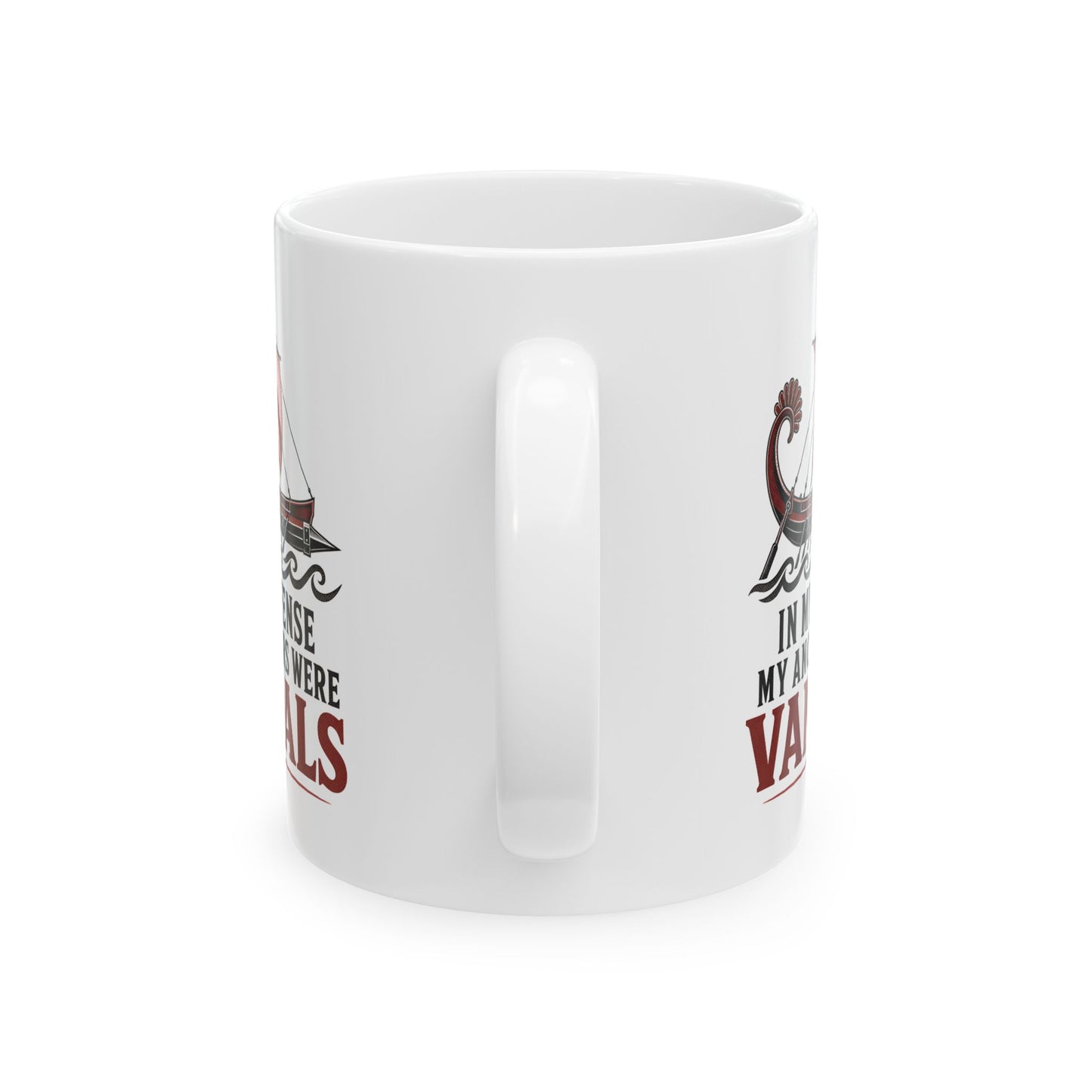 In My Defense My Ancestors Were Vandals Ceramic Mug, (11oz, 15oz)