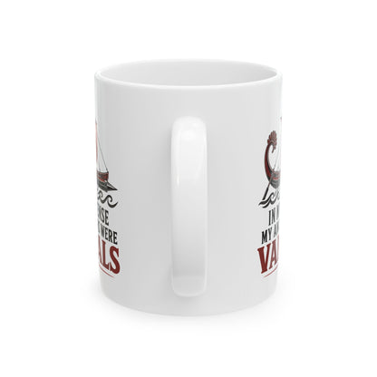 In My Defense My Ancestors Were Vandals Ceramic Mug, (11oz, 15oz)