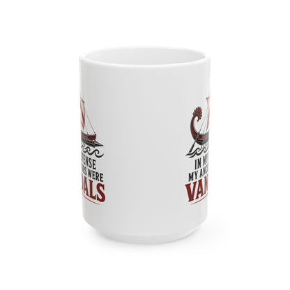In My Defense My Ancestors Were Vandals Ceramic Mug, (11oz, 15oz)