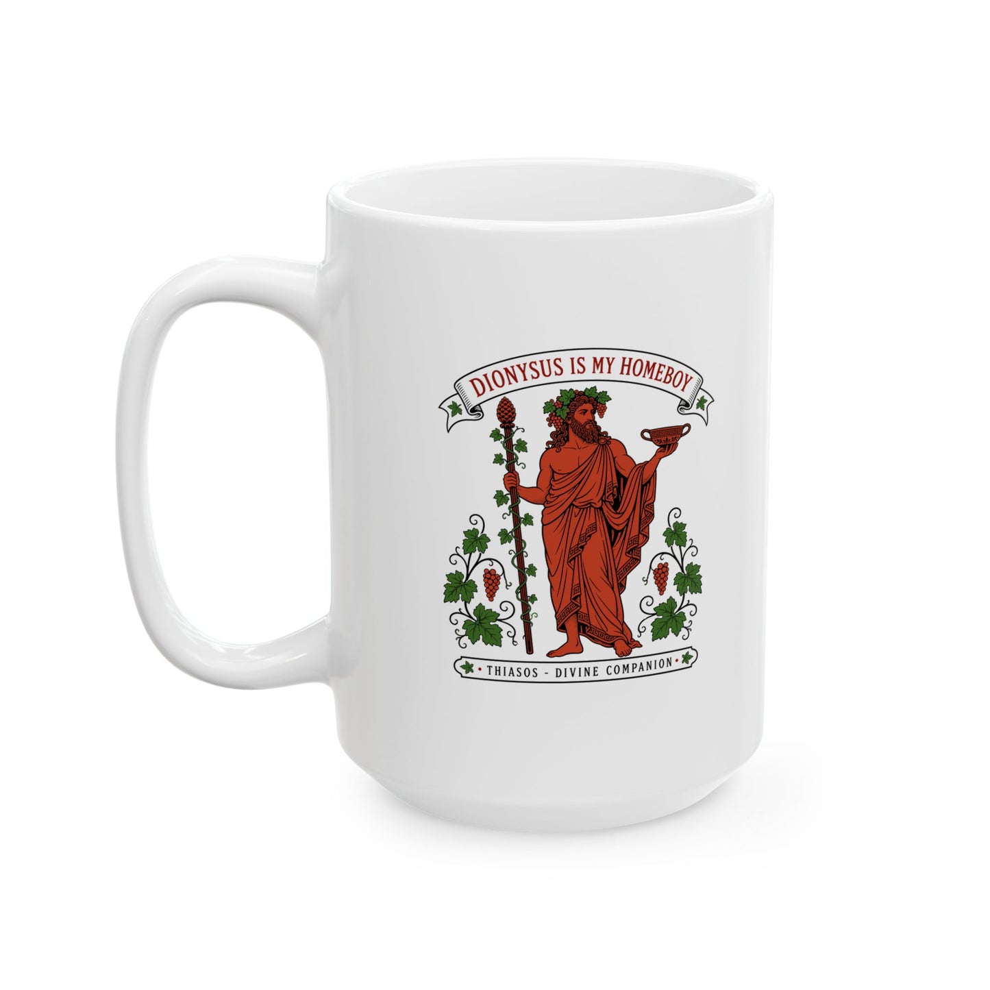 Dionysus is Homeboy Thiasos Ceramic Mug, (11oz, 15oz)