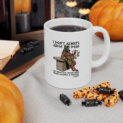 Anubis Don't Always Judge Dead Weigh Heart Ceramic Mug, (11oz, 15oz)